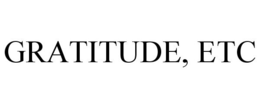 GRATITUDE, ETC trademark