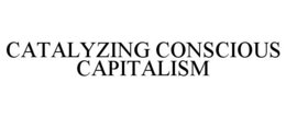 CATALYZING CONSCIOUS CAPITALISM trademark