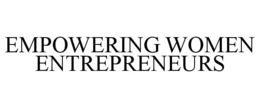 EMPOWERING WOMEN ENTREPRENEURS trademark