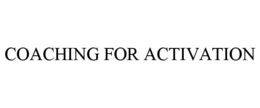 COACHING FOR ACTIVATION trademark