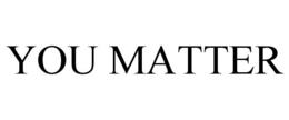 YOU MATTER trademark