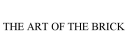 THE ART OF THE BRICK trademark