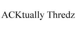 ACKTUALLY THREDZ trademark
