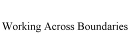WORKING ACROSS BOUNDARIES trademark