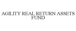 AGILITY REAL RETURN ASSETS FUND trademark