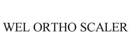 WEL ORTHO SCALER trademark