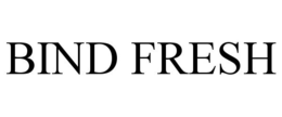 BIND FRESH trademark