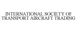 INTERNATIONAL SOCIETY OF TRANSPORT AIRCRAFT TRADING trademark