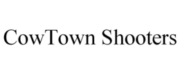 COWTOWN SHOOTERS trademark