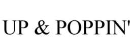 UP & POPPIN' trademark