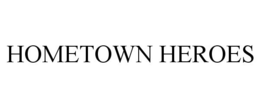 HOMETOWN HEROES trademark