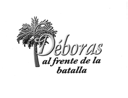 DÉBORAS AL FRENTE DE LA BATALLA trademark