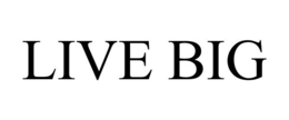 LIVE BIG trademark