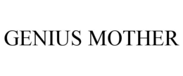 GENIUS MOTHER trademark