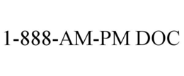 1-888-AM-PM DOC trademark