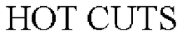 HOT CUTS trademark