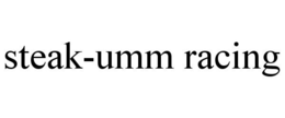 STEAK-UMM RACING trademark