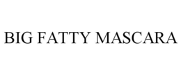 BIG FATTY MASCARA trademark