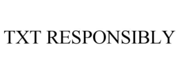 TXT RESPONSIBLY trademark