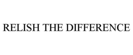 RELISH THE DIFFERENCE trademark