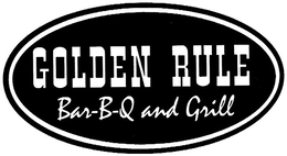 GOLDEN RULE BAR-B-Q AND GRILL trademark