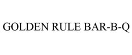 GOLDEN RULE BAR-B-Q trademark