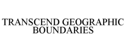 TRANSCEND GEOGRAPHIC BOUNDARIES trademark