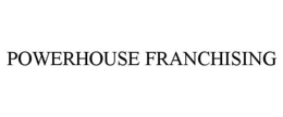POWERHOUSE FRANCHISING trademark