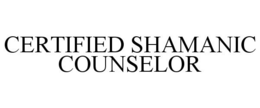 CERTIFIED SHAMANIC COUNSELOR trademark