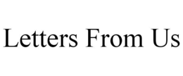 LETTERS FROM US trademark