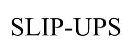 SLIP-UPS trademark