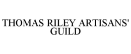 THOMAS RILEY ARTISANS' GUILD trademark