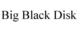 BIG BLACK DISK trademark
