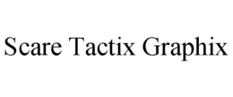 SCARE TACTIX GRAPHIX trademark