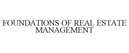 FOUNDATIONS OF REAL ESTATE MANAGEMENT trademark