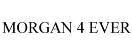 MORGAN 4 EVER trademark