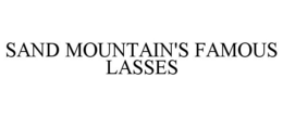 SAND MOUNTAIN'S FAMOUS LASSES trademark