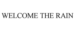 WELCOME THE RAIN trademark