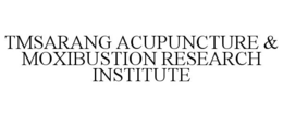 TMSARANG ACUPUNCTURE & MOXIBUSTION RESEARCH INSTITUTE trademark
