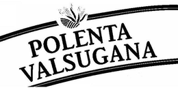 POLENTA VALSUGANA trademark