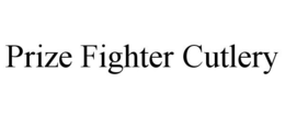 PRIZE FIGHTER CUTLERY trademark