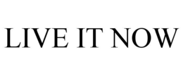 LIVE IT NOW trademark