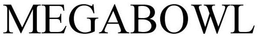 MEGABOWL trademark