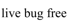 LIVE BUG FREE trademark