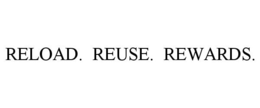 RELOAD. REUSE. REWARDS. trademark