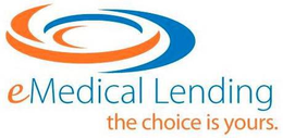 EMEDICAL LENDING THE CHOICE IS YOURS. trademark