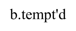 B.TEMPT'D trademark