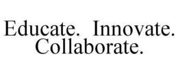 EDUCATE. INNOVATE. COLLABORATE. trademark