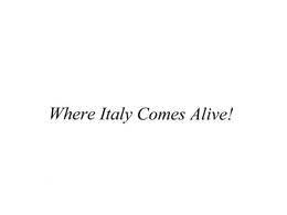 WHERE ITALY COMES ALIVE! trademark