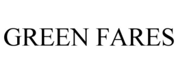 GREEN FARES trademark